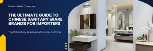 The Ultimate Guide to Chinese Sanitary Ware Brands